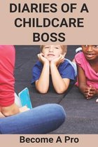 Diaries Of A Childcare Boss: Become A Pro