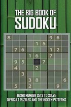 The Big Book Of Sudoku: Using Number Sets To Solve Difficult Puzzles And The Hidden Patterns