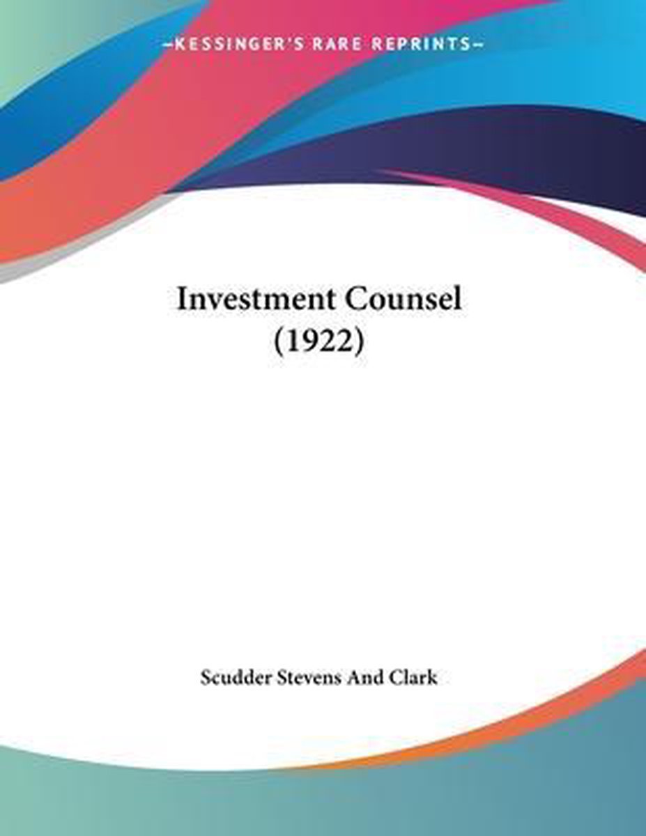 Investment Counsel (1922) van Scudder Stevens & Clark