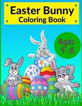 Easter Bunny Coloring Book: For Kids Aged 4-8 BIG Pictures Great Fun With a Bunny