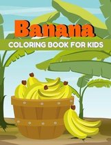 Banana coloring book for kids: A beautiful coloring books kids activity