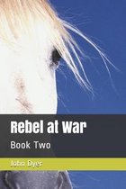 Rebel at War: Book Two