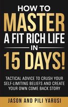 How to Master a Fit Rich Life in 15 Days!