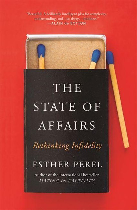 The State Of Affairs Rethinking Infidelity  a book for anyone who has ever loved