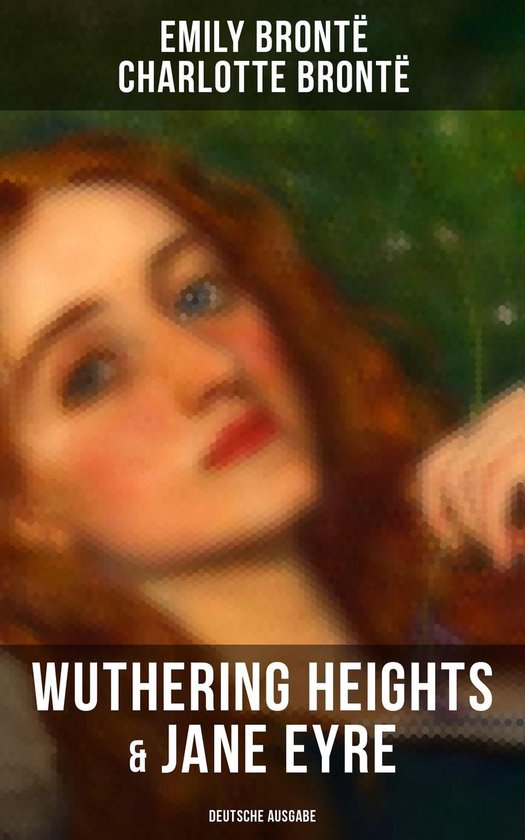 Wuthering Heights & Jane Eyre (Deutsche Ausgabe) (ebook), Emily Bronte