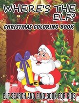 Where's The ELF? Christmas Coloring Book ELF Search And Find Book For Kids