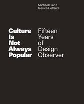 Culture Is Not Always Popular – Fifteen Years of Design Observer