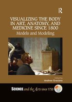 Science and the Arts since 1750- Visualizing the Body in Art, Anatomy, and Medicine since 1800