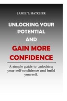 Unlocking Your Potential and Gain More Confidence