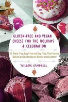 Gluten-Free and Vegan Cheese for the Holidays & Celebration