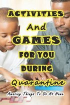 Activities And Games For You During Quarantine: Amazing Things To Do At Home