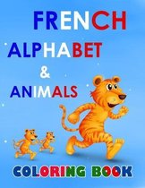French alphabet and animals coloring book: fun with alphabet and animals while coloring ( activity coloring book for toddlers and kids )