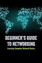 Beginner's Guide To Networking: Learning Computer Network Basics