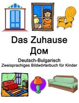 Deutsch-Bulgarisch Das Zuhause / Дом Zweisprachiges Bildwörterbuch für Kinder