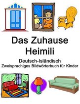 Deutsch-Isländisch Das Zuhause / Heimili Zweisprachiges Bildwörterbuch für Kinder