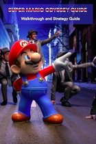 Super Mario Odyssey Guide: Walkthrough and Strategy Guide