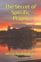 The Secret of Specific Prayer