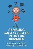 Samsung Galaxy S9 & S9 Plus For Dummies: Tips And Tricks To Master Your Phone