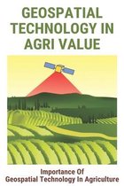 Geospatial Technology In Agri Value: Importance Of Geospatial Technology In Agriculture