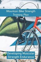 Mountain Bike Strength Training Plan: Developing Muscular Strength Endurance