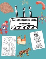 I am determined, kind, And Smart: A Coloring Book and notebook for boys ages 4-12