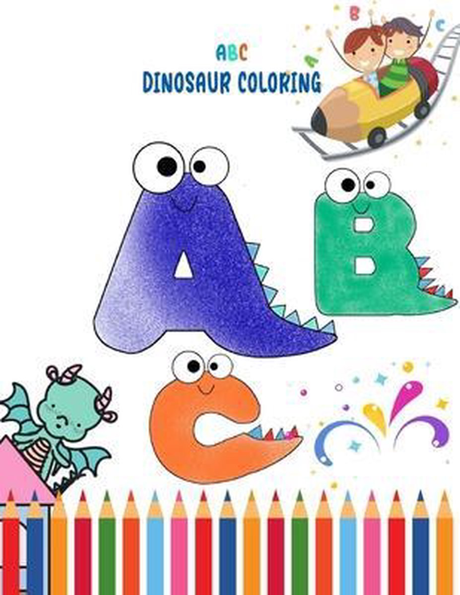 A B C Dinosaur Coloring: Coloring Book For Toddlers boys and girls activity workbook for learning. - 