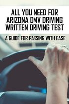 All You Need For Arizona DMV Driving Written Driving Test: A Guide For Passing With Ease