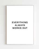 Water Yourself And Bloom Poster - Quote Everything Always Works Out - 40 X 30 Cm - Zwart En Wit