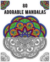 80 Adorable Mandalas: mandala coloring book for all: 80 mindful patterns and mandalas coloring book