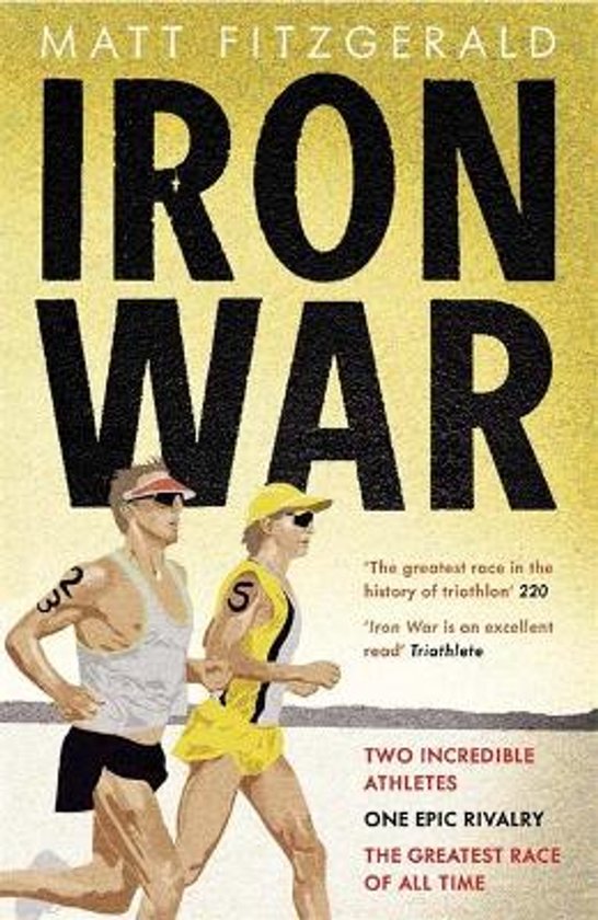 Boekomslag van 'Iron War' door Matt Fitzgerald. Twee triatleten rennen naast elkaar, 'Iron War' staat groot in zwart met een gele achtergrond.