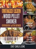 Electric Grill and Wood Pellet Smoker Cookbook with Bonus [6 IN 1]