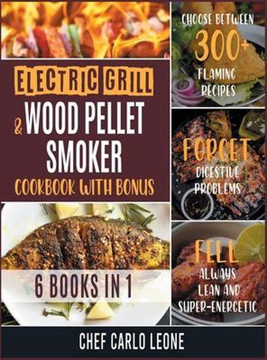 Electric Grill and Wood Pellet Smoker Cookbook with Bonus [6 IN 1