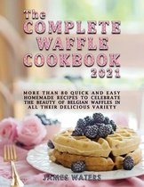 The Complete Waffle Cookbook 2021