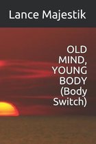 OLD MIND, YOUNG BODY (Body Switch)