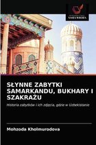 Slynne Zabytki Samarkandu, Bukhary I SzakraŻu