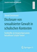 Disclosure Von Sexualisierter Gewalt in Schulischen Kontexten: Fachkräfte ALS Ansprechpersonen Betroffener Schüler*innen