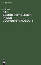 Das Geschlechtsleben in Der Voelkerpsychologie