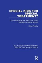 Routledge Library Editions: Special Educational Needs- Special Kids for Special Treatment?