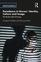 Routledge Research in Nursing and Midwifery- Paradoxes in Nurses’ Identity, Culture and Image
