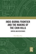 Indo-Burma Frontier and the Making of the Chin Hills