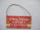 Kattenhebbedingen - Houten katten tekstbordje - cat sign - a home without a cat is just a house