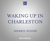 Waking Up in Charleston