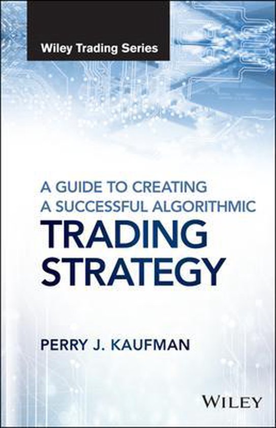 Creating Successful Algorithmic Trading | 9781119224747 | PJ Kaufman ...