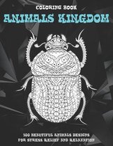Animals kingdom - Coloring Book - 100 Beautiful Animals Designs for Stress Relief and Relaxation