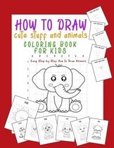 How to Draw Cute Stuff and Animals Coloring Book for Kids