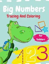 Big Numbers Tracing And Coloring: Workbook For Toddlers And Preschoolers