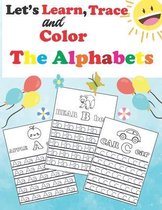 Let's learn, Trace, and Color The Alphabets