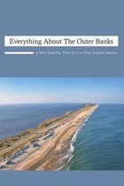 Everything About The Outer Banks: A Must-Read For Those In Love With Ancient America