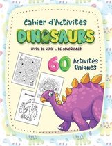 Cahier d'activites dinosaurs: Livre De Jeux & De Coloriages -60 Activites Uniques: Cahier d'activites dinosaurs