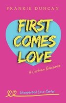 Unexpected Love- First Comes Love